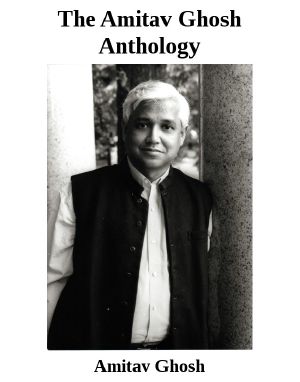 The Amitav Ghosh Anthology