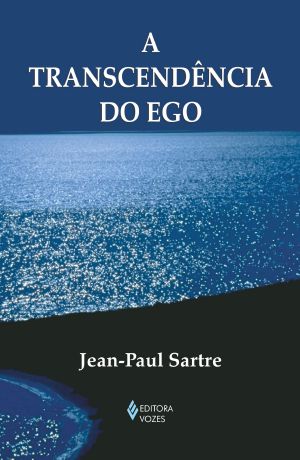 A Transcendência do Ego - Esboço de uma descrição fenomenológia