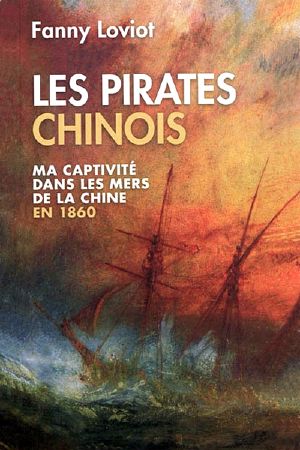 Les Pirates Chinois - Ma Captivité Dans Les Mers De La Chine en 1860