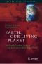 Earth, Our Living Planet · The Earth System and its Co-evolution With Organisms