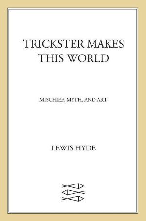 Trickster Makes This World · Mischief, Myth, and Art