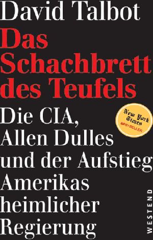 Das Schachbrett des Teufels · Die CIA, Allen Dulles und der Aufstieg Amerikas heimlicher Regierung
