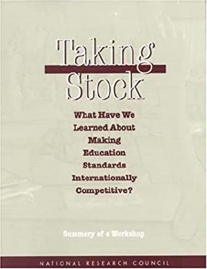 Taking Stock · What Have We Learned About Making Education Standards Internationally Competitive? · Summary of a Workshop