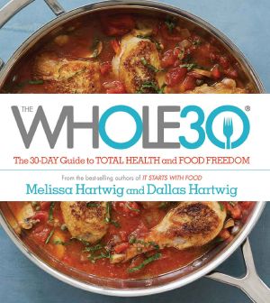 The Whole30 · the 30-Day Guide to Total Health and Food Freedom