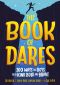 The Book of Dares, 100 Ways for Boys to Be Kind, Bold, and Brave