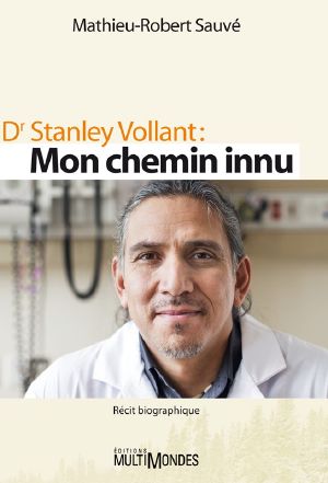 Dr Stanley Vollant · MON CHEMIN INNU