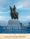 William Wallace and Robert the Bruce · the Lives of Scotland’s Most Famous Military Heroes