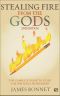 Stealing Fire from the Gods · The Complete Guide to Story for Writers and Filmmakers