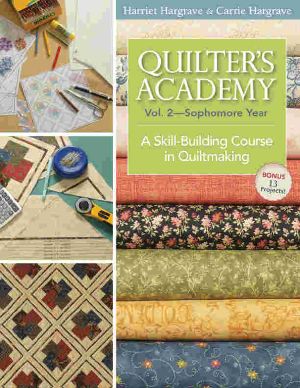 Quilters Academy Vol. 2 Sophomore Year · A Skill-Building Course in Quiltmaking (Quilter's Academy)