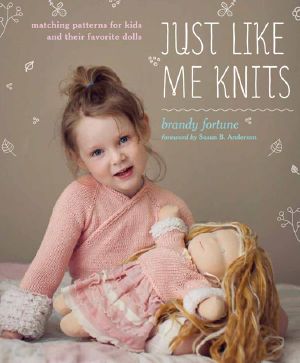 Just Like Me Knits · Matching Patterns for Kids and Their Favorite Dolls