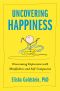 Uncovering Happiness · Overcoming Depression With Mindfulness and Self-Compassion