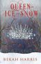 Queen of Ice and Snow (Iron Crown Faerie Tales Book 6)