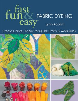 Fast, Fun & Easy&#174 · Fabric Dyeing