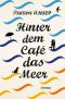 Hinter dem Cafe das Meer