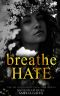 Breathe Hate: An Enemies to Lovers Bully Romance (The Seymore Brothers Book 3)