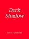 Dark Shadow