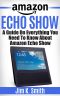 Echo Show · A Complete Guide on Everything You Need to Know About the Amazon Echo Show Learn to Use Your Echo Show Like a Pro (Alexa & Echo Show Setup and Tips)