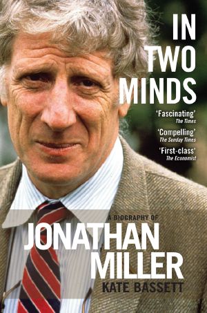 In Two Minds · A Biography of Jonathan Miller