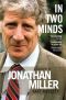 In Two Minds · A Biography of Jonathan Miller