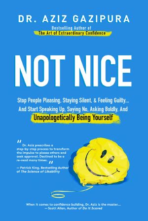 Not Nice · Stop People Pleasing, Staying Silent, & Feeling Guilty... And Start Speaking Up, Saying No, Asking Boldly, and Unapologetically Being Yourself