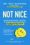 Not Nice · Stop People Pleasing, Staying Silent, & Feeling Guilty... And Start Speaking Up, Saying No, Asking Boldly, and Unapologetically Being Yourself