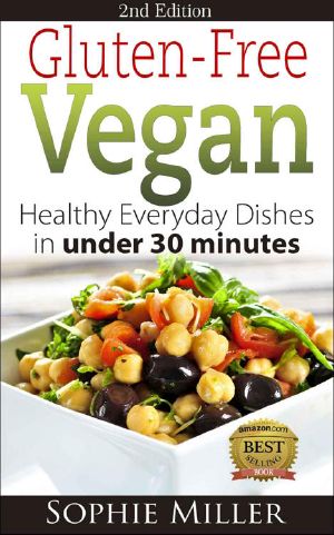 Gluten-Free Vegan · Healthy Everyday Recipes in Under 30 Minutes · 2nd Edition