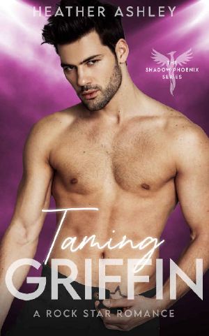 Taming Griffin · A Rock Star Romance (Shadow Phoenix Book 5)