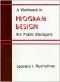 A Workbook in Program Design for Public Managers