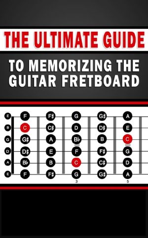 The Ultimate Guide to Memorizing the Guitar Fretboard