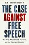 The Case Against Free Speech · the First Amendment, Fascism, and the Future of Dissent