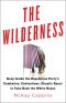 The Wilderness · Deep Inside the Republican Party's Combative, Contentious, Chaotic Quest to Take Back the White House