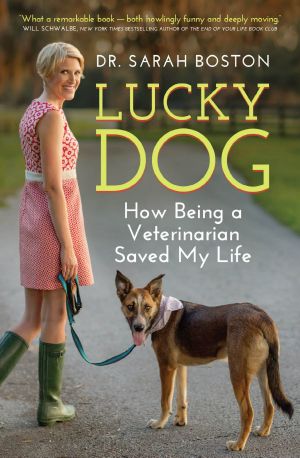 Lucky Dog · How Being a Veterinarian Saved My Life (9781770893528)