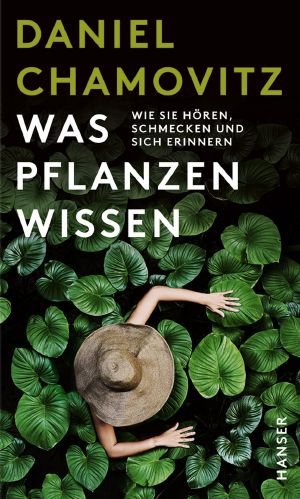 Was Pflanzen wissen · Wie sie hören, schmecken und sich erinnern