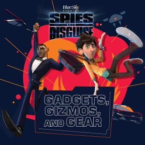 Spies in Disguise: Gadgets, Gizmos, and Gear