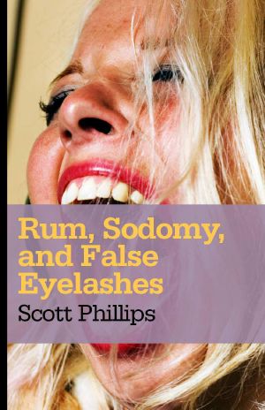 Rum, Sodomy, and False Eyelashes