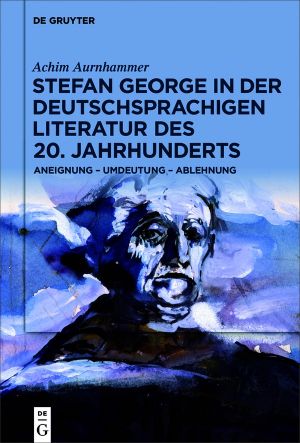 Stefan George in der deutschsprachigen Literatur des 20. Jahrhunderts