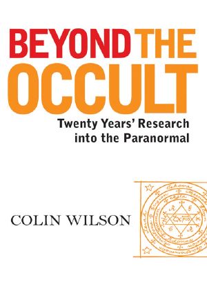 Beyond the Occult · Twenty Years' Research Into the Paranormal