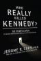 Who Really Killed Kennedy? · 50 Years Later · Stunning New Revelations About the JFK Assassination