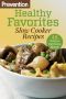 Prevention Healthy Favorites · Slow Cooker Recipes