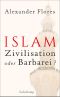 Islam · Zivilation oder Barberei?