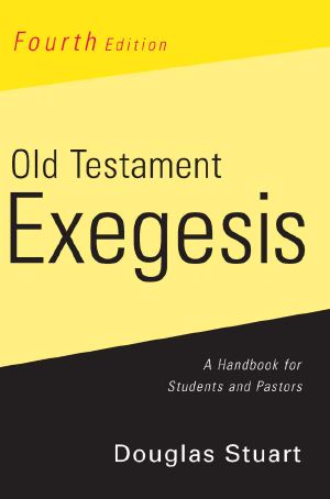 Old Testament Exegesis · A Handbook for Students and Pastors · 4th Edition