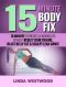 15-Minute Body Fix (3rd Edition) · 15-Minute Exercises & Workouts to Help Resize Your Thighs, Blast Belly Fat & Sculpt Lean Arms!