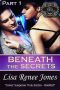 Beneath the Secrets · Part One