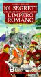 101 segreti che hanno fatto grande l'impero romano (eNewton Saggistica)