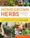 Homegrown Herbs · A Complete Guide to Growing, Using, and Enjoying More Than 100 Herbs