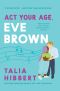 Act Your Age, Eve Brown