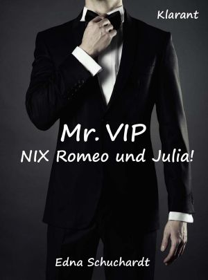 Mr. VIP · Nix Romeo und Julia! Turbulenter, witziger Liebesroman · Liebe, Lust und Leidenschaft...