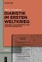 Diaristik im Ersten Weltkrieg · Zwischen Alltagspragmatik und Privathistoriographie