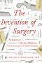 The Invention of Surgery