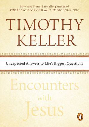 Encounters With Jesus, Unexpected Answers to Life's Biggest Questions